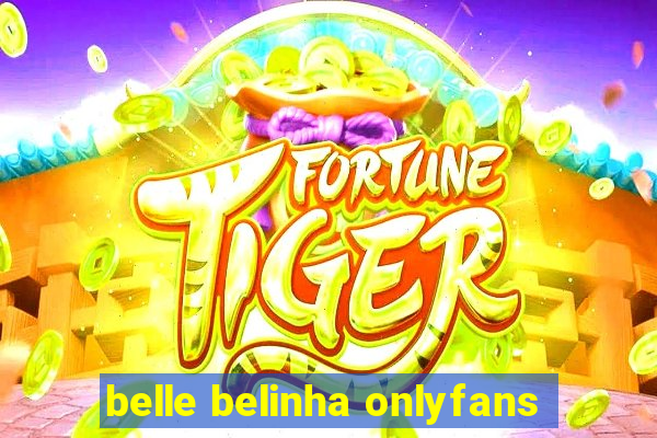 belle belinha onlyfans