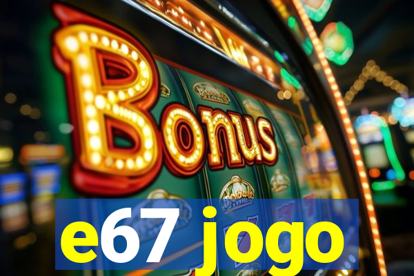 e67 jogo