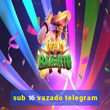 sub 16 vazado telegram