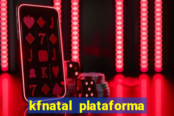 kfnatal plataforma de jogos