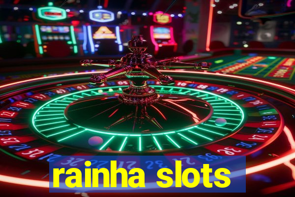 rainha slots