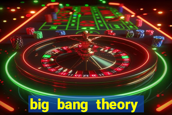 big bang theory assistir online