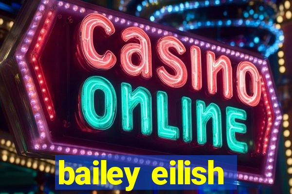 bailey eilish