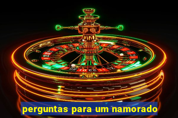 perguntas para um namorado
