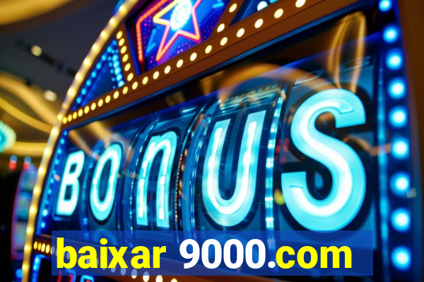 baixar 9000.com