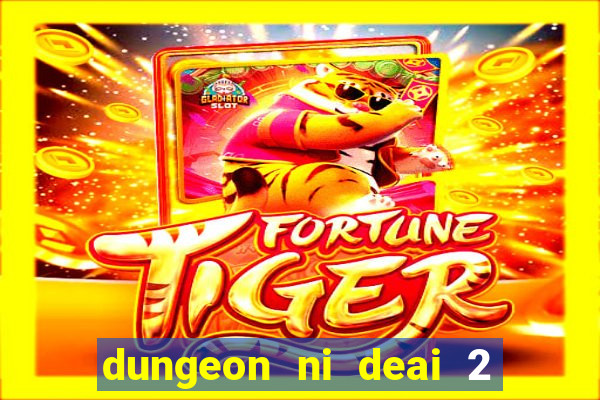 dungeon ni deai 2 temporada dublado