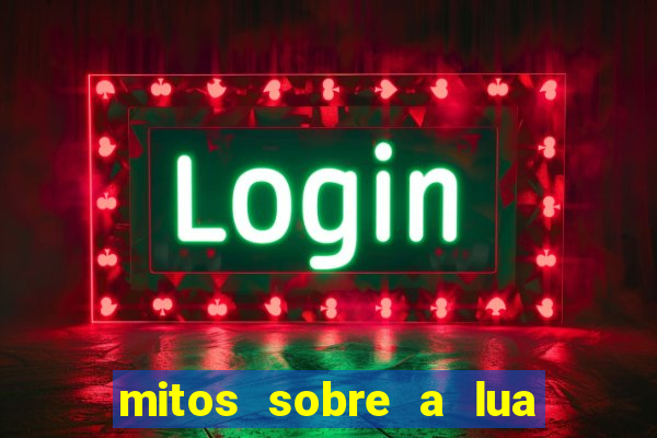 mitos sobre a lua nova mitos sobre a lua minguante