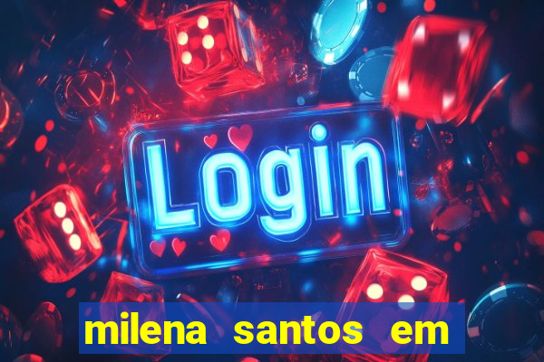 milena santos em vizinhas gostosas