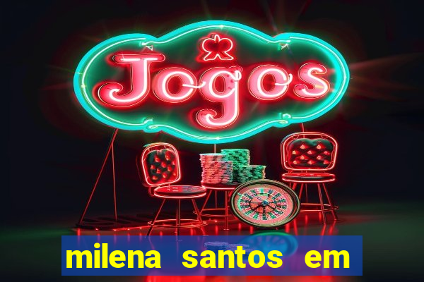 milena santos em vizinhas gostosas