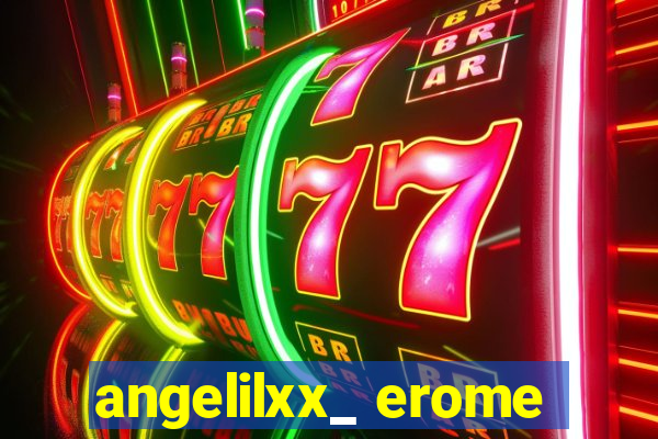 angelilxx_ erome