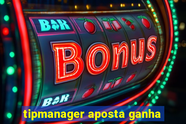 tipmanager aposta ganha
