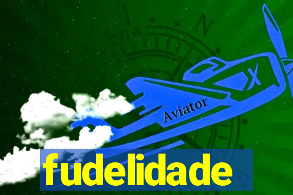 fudelidade