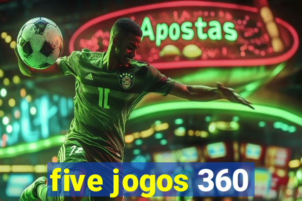 five jogos 360