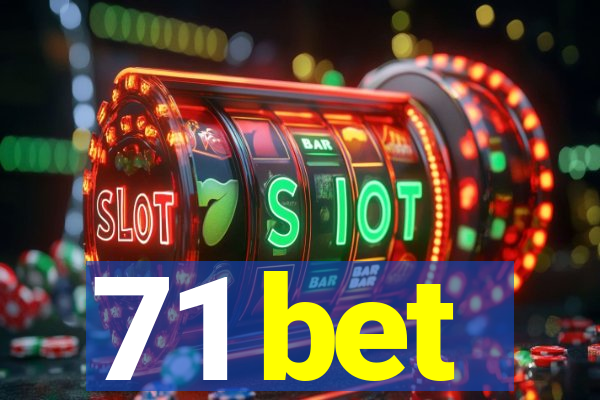 71 bet