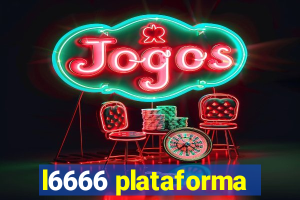 l6666 plataforma