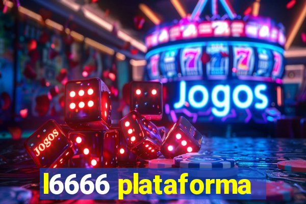 l6666 plataforma