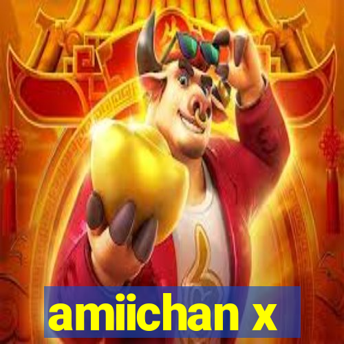 amiichan x