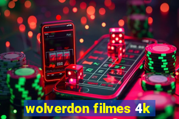 wolverdon filmes 4k