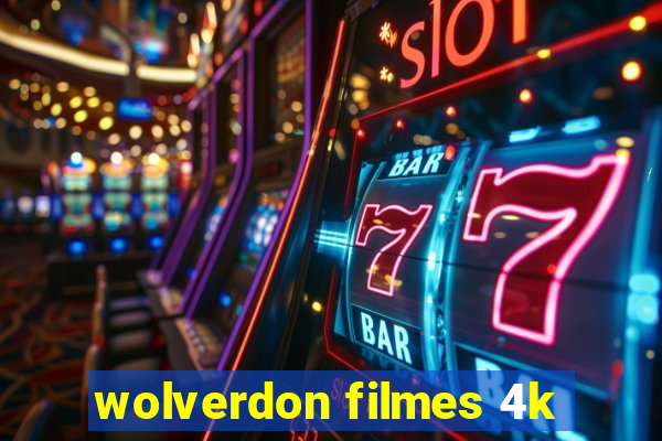 wolverdon filmes 4k