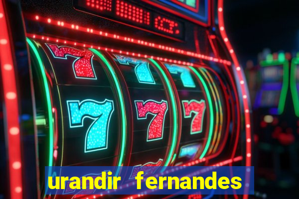 urandir fernandes de oliveira fortuna