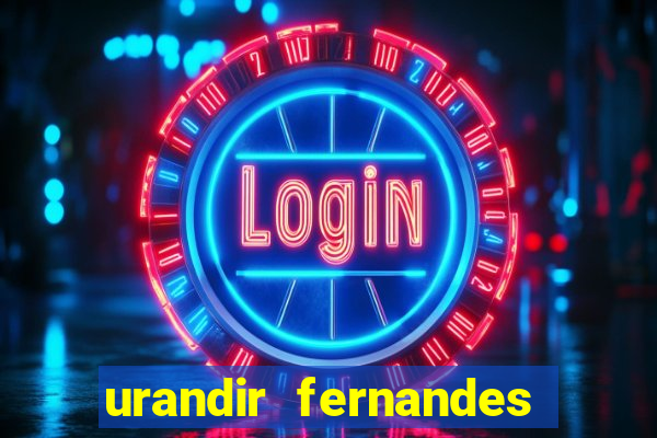 urandir fernandes de oliveira fortuna