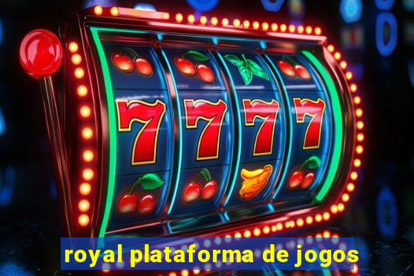 royal plataforma de jogos