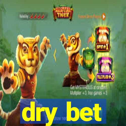 dry bet