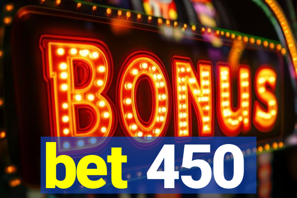 bet 450