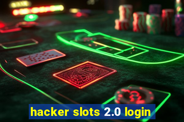 hacker slots 2.0 login