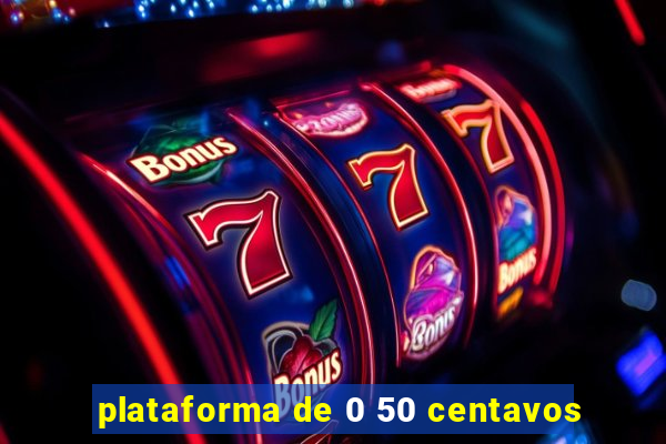 plataforma de 0 50 centavos