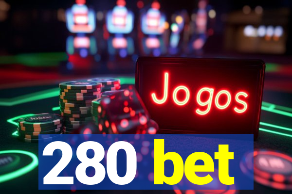 280 bet