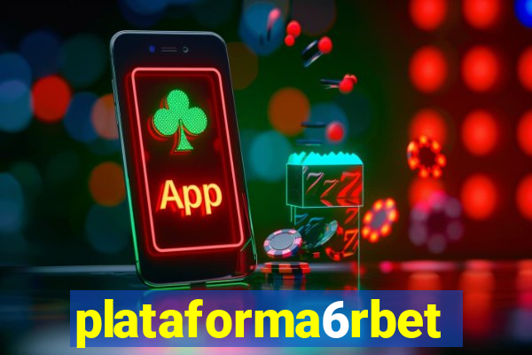 plataforma6rbet