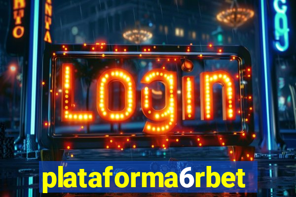 plataforma6rbet