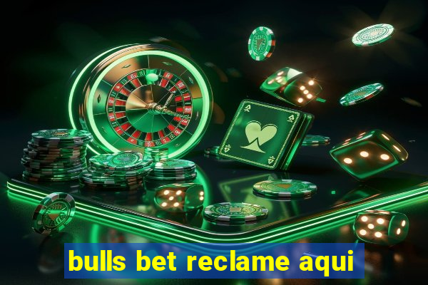 bulls bet reclame aqui