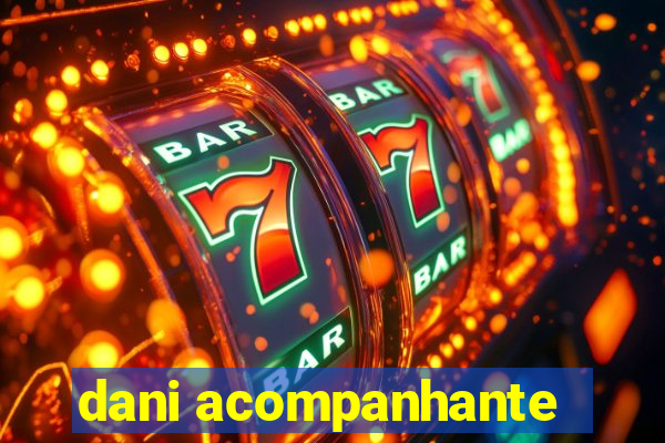 dani acompanhante