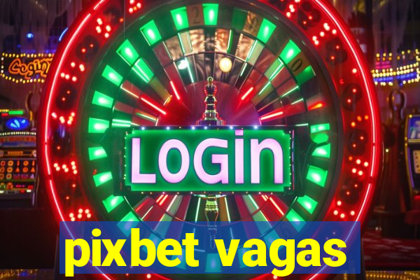 pixbet vagas
