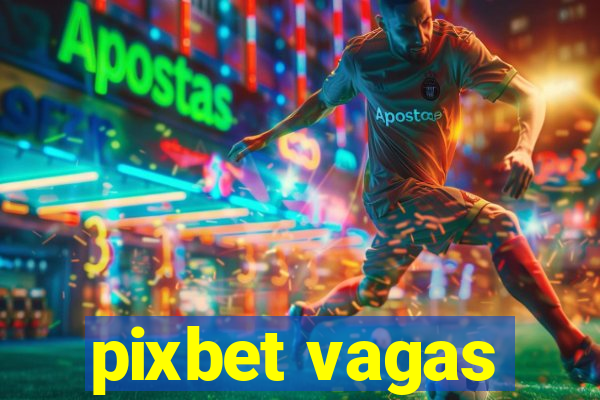 pixbet vagas