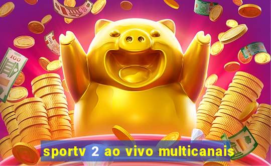 sportv 2 ao vivo multicanais