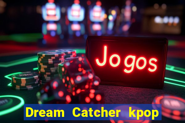 Dream Catcher kpop dreamcatcher kpop lightstick