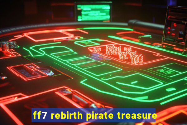 ff7 rebirth pirate treasure