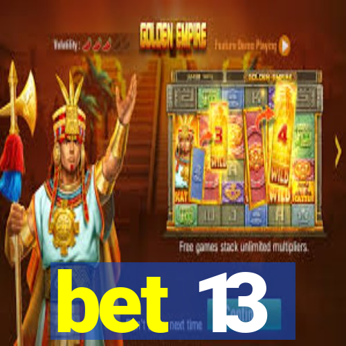 bet 13
