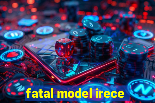 fatal model irece