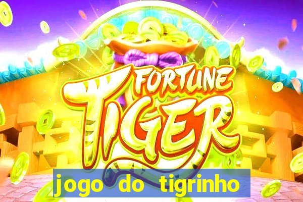jogo do tigrinho sem deposito