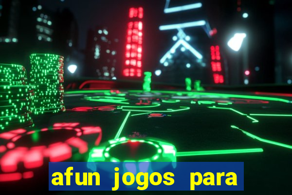 afun jogos para ganhar dinheiro