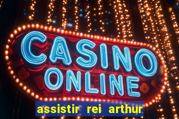 assistir rei arthur (2004 mega filmes)