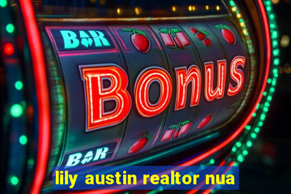 lily austin realtor nua