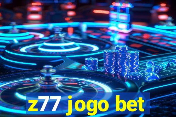 z77 jogo bet