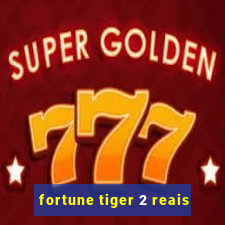fortune tiger 2 reais