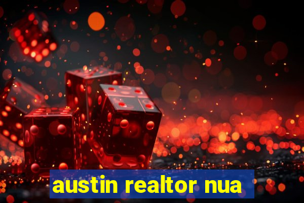 austin realtor nua