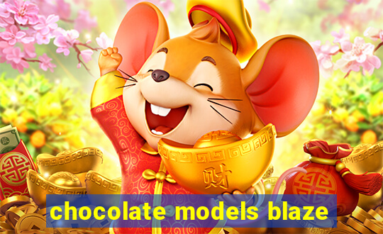 chocolate models blaze